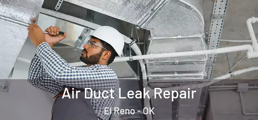  Air Duct Leak Repair El Reno - OK