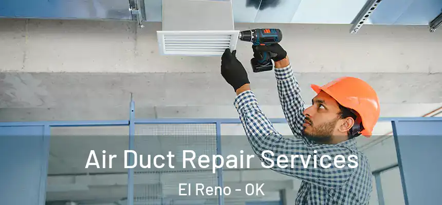  Air Duct Repair Services El Reno - OK