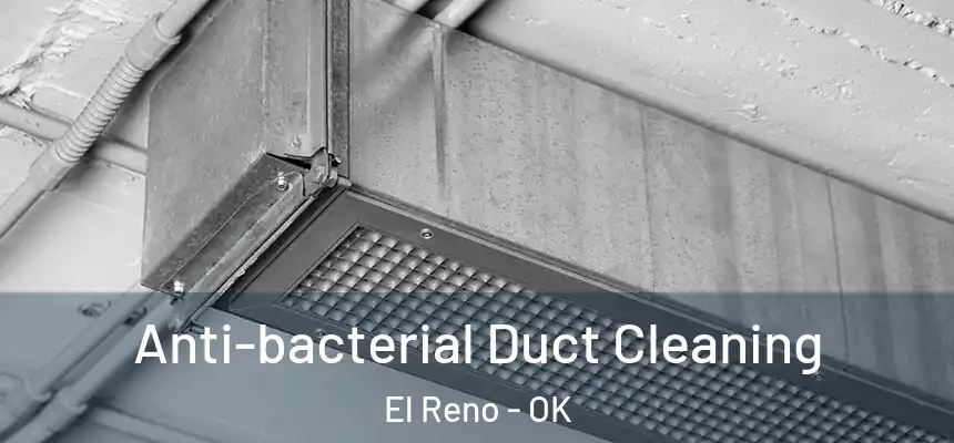  Anti-bacterial Duct Cleaning El Reno - OK