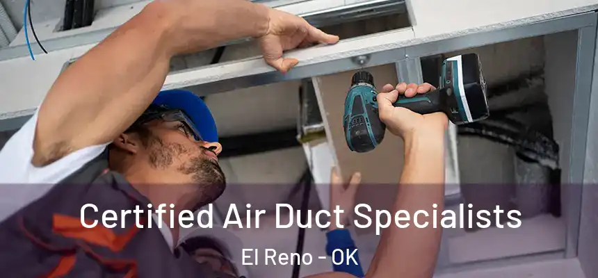  Certified Air Duct Specialists El Reno - OK