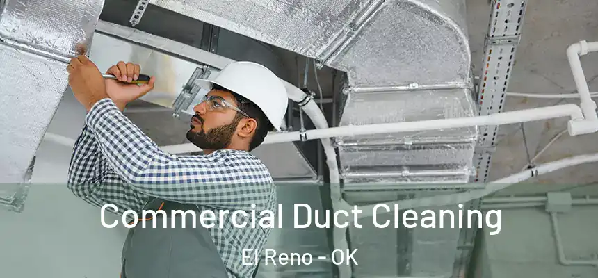  Commercial Duct Cleaning El Reno - OK