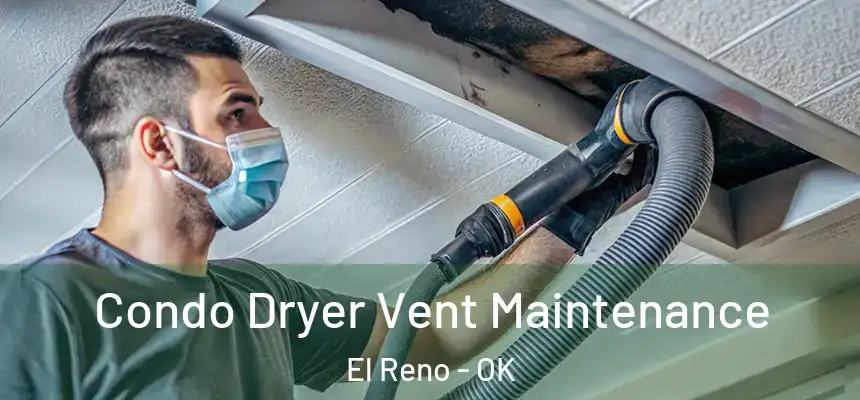 Condo Dryer Vent Maintenance El Reno - OK