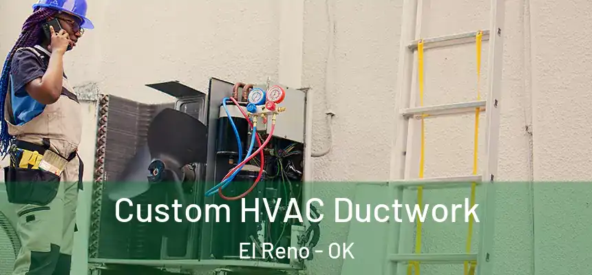  Custom HVAC Ductwork El Reno - OK
