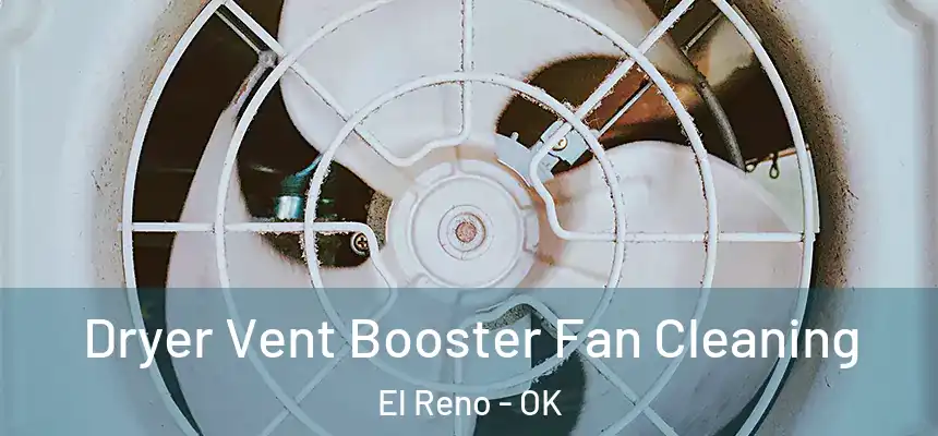  Dryer Vent Booster Fan Cleaning El Reno - OK