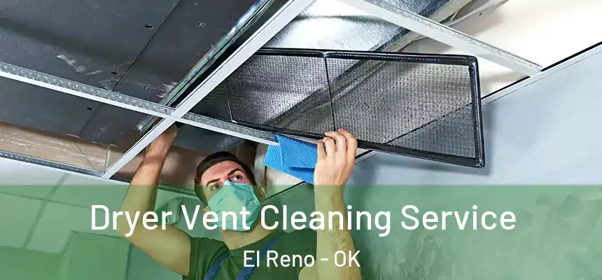  Dryer Vent Cleaning Service El Reno - OK
