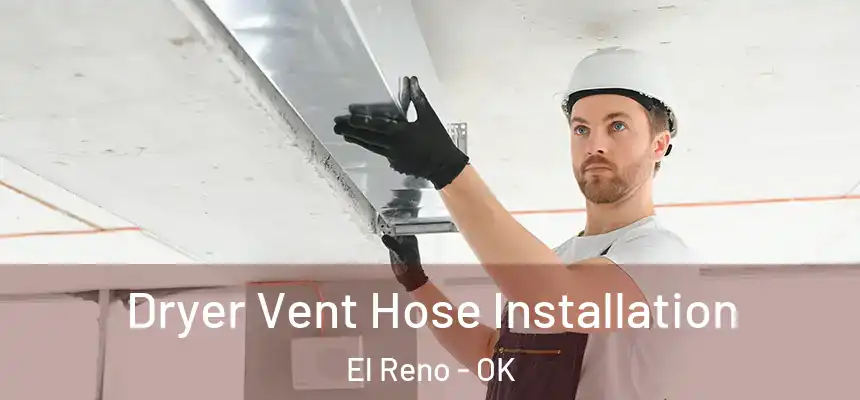  Dryer Vent Hose Installation El Reno - OK