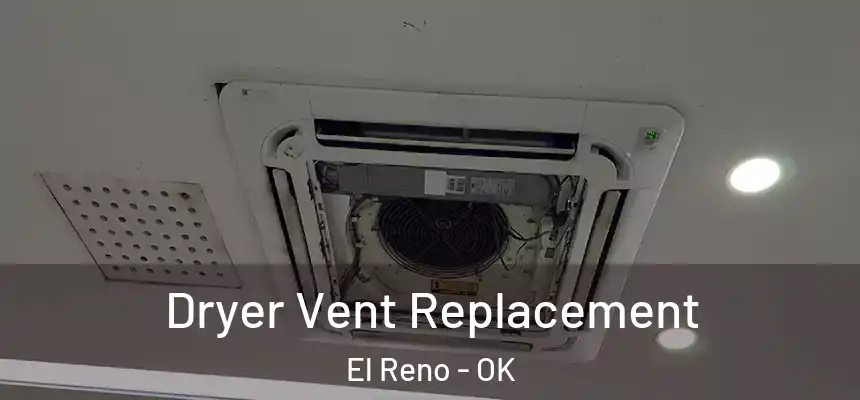  Dryer Vent Replacement El Reno - OK