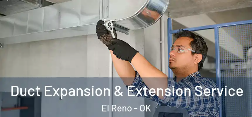  Duct Expansion & Extension Service El Reno - OK
