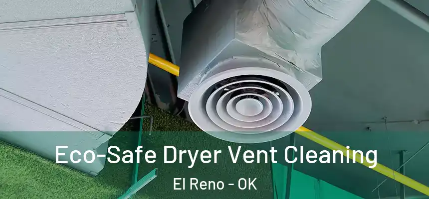  Eco-Safe Dryer Vent Cleaning El Reno - OK