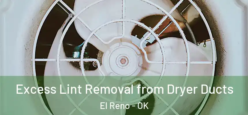  Excess Lint Removal from Dryer Ducts El Reno - OK