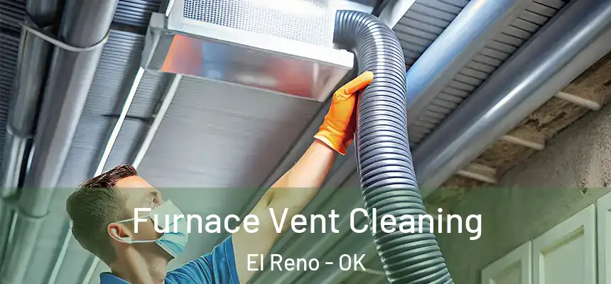  Furnace Vent Cleaning El Reno - OK