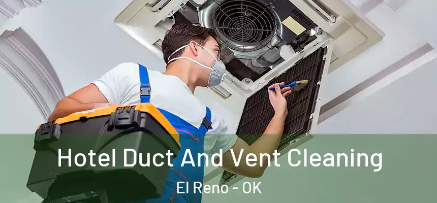  Hotel Duct And Vent Cleaning El Reno - OK