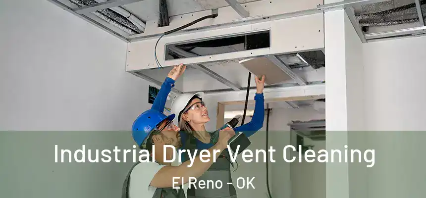  Industrial Dryer Vent Cleaning El Reno - OK