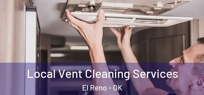  Local Vent Cleaning Services El Reno - OK