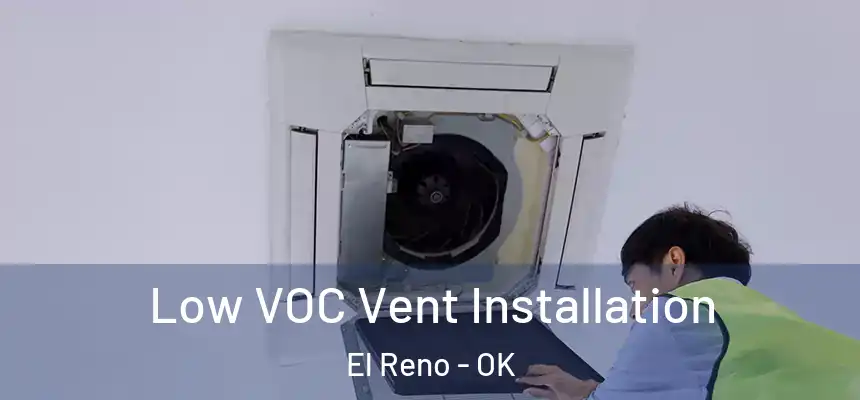  Low VOC Vent Installation El Reno - OK
