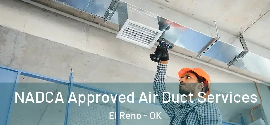  NADCA Approved Air Duct Services El Reno - OK