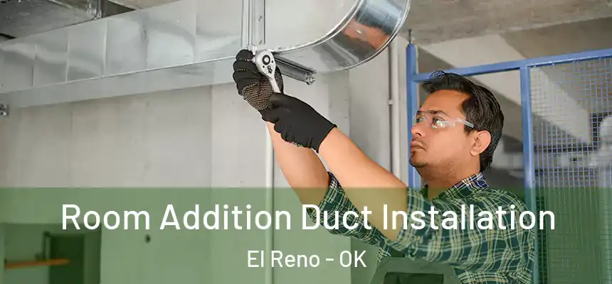  Room Addition Duct Installation El Reno - OK