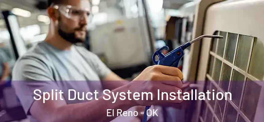  Split Duct System Installation El Reno - OK