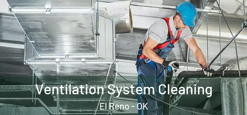  Ventilation System Cleaning El Reno - OK